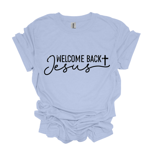 Welcome Back Jesus